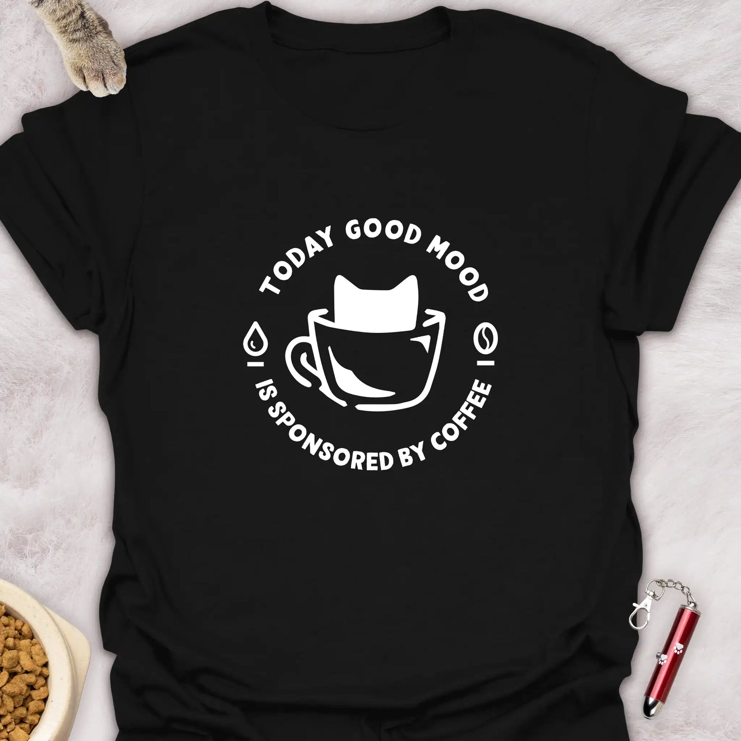 TODAY GOOD MOOD IS SPONSORED BY COFFEE - CAT COFFEE CUP T-SHIRT